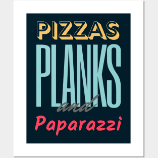 Pizzas Planks & Paparazzi Posters and Art